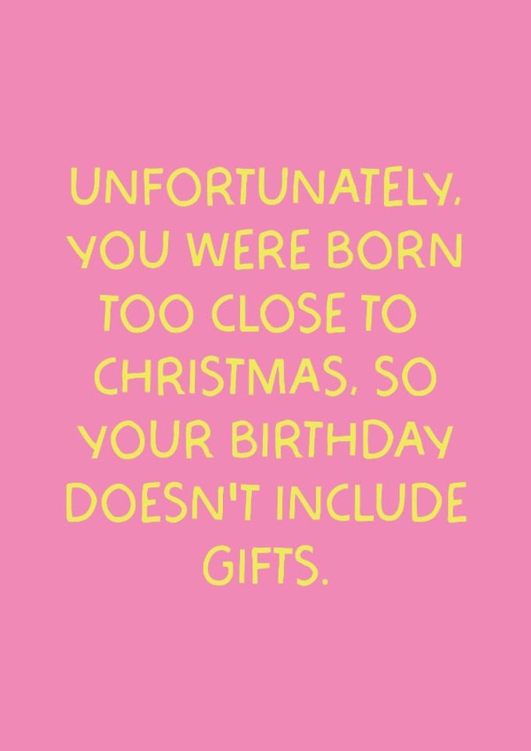 Fun January Birthday Card - Born Too Close To Christmas - Doesn't Include Gifts created by Puns and Needles