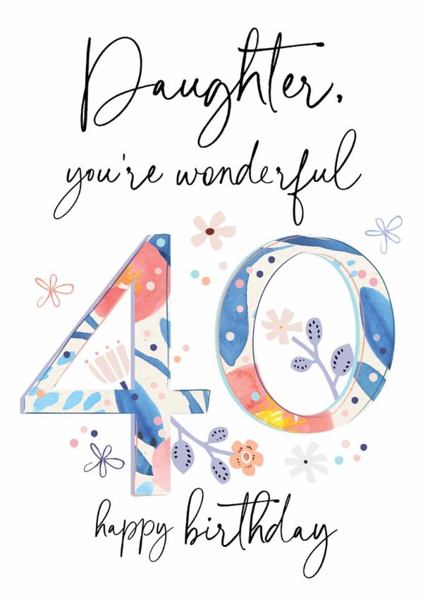 Classic Birthday Card - 40th - Daughter created by Katie Phythian Design