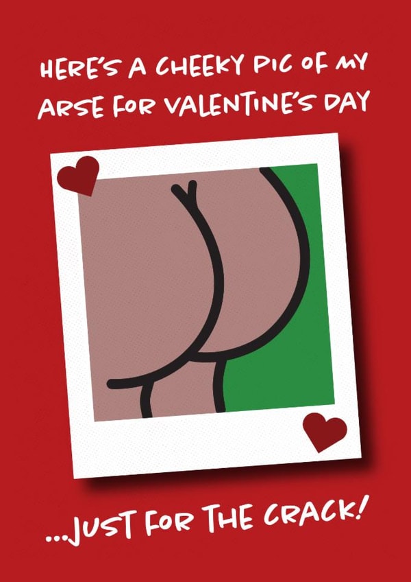 Funny Valentine's day Card - Bum - Just for the Crack! created by Get Carter Cards
