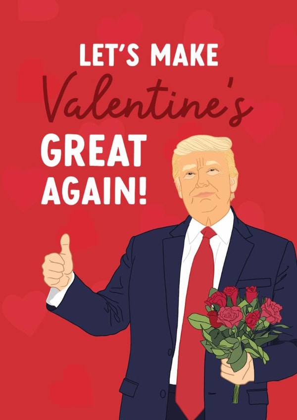 Funny Valentine's Day Card - Donald Trump - Make Valentine's Great Again created by The Cake Thief