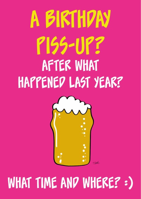 Funny Birthday Card - Birthday Piss Up created by Steve Brown