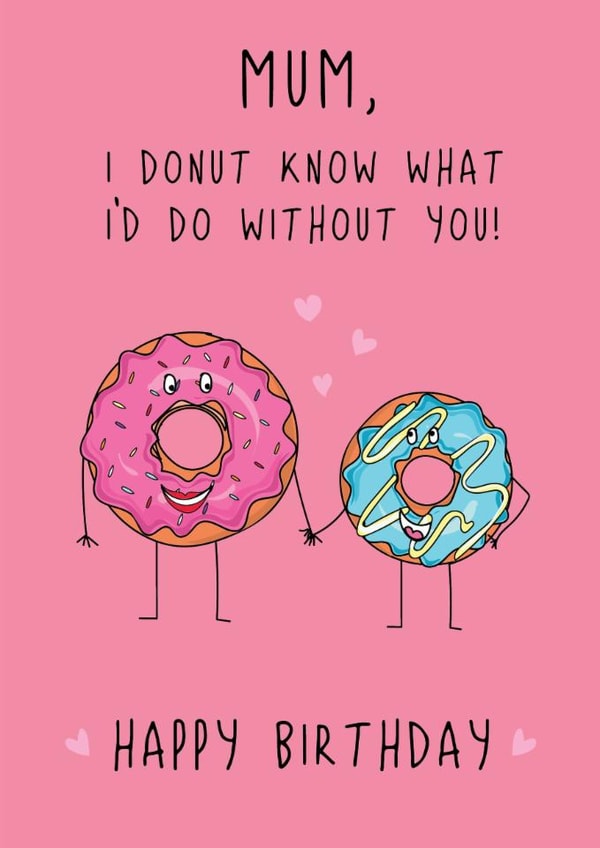 Cute Birthday Card - For Mum - Donut Know What I'd Do Without You created by @Laura Lonsdale Designs
