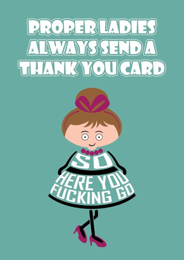 Rude Thank You Card - Proper Ladies Always Say Thank you created by Versed Aid