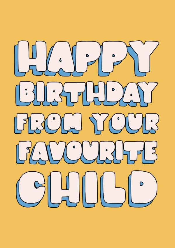 Fun Birthday Card - From Your Favourite Child - Typography created by Lately Studio