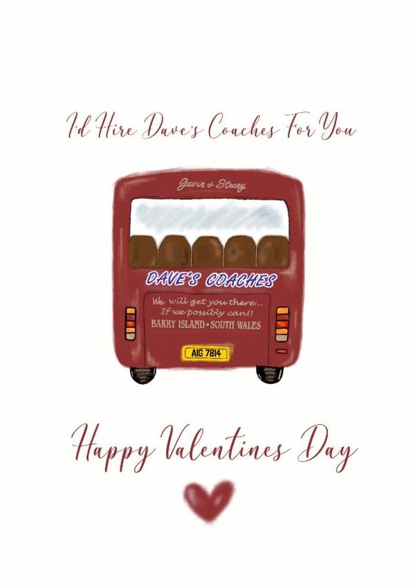 Fun Valentine’s Day Card - Gavin And Stacey - Dave's Coaches created by 25Seven