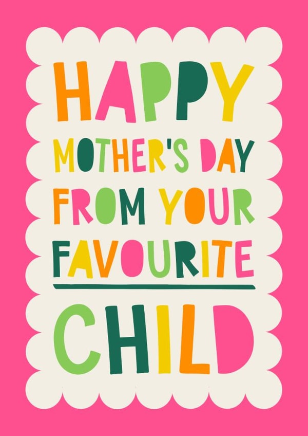 Funny Mother's Day Card - Favourite Child created by Atwood & Atwood