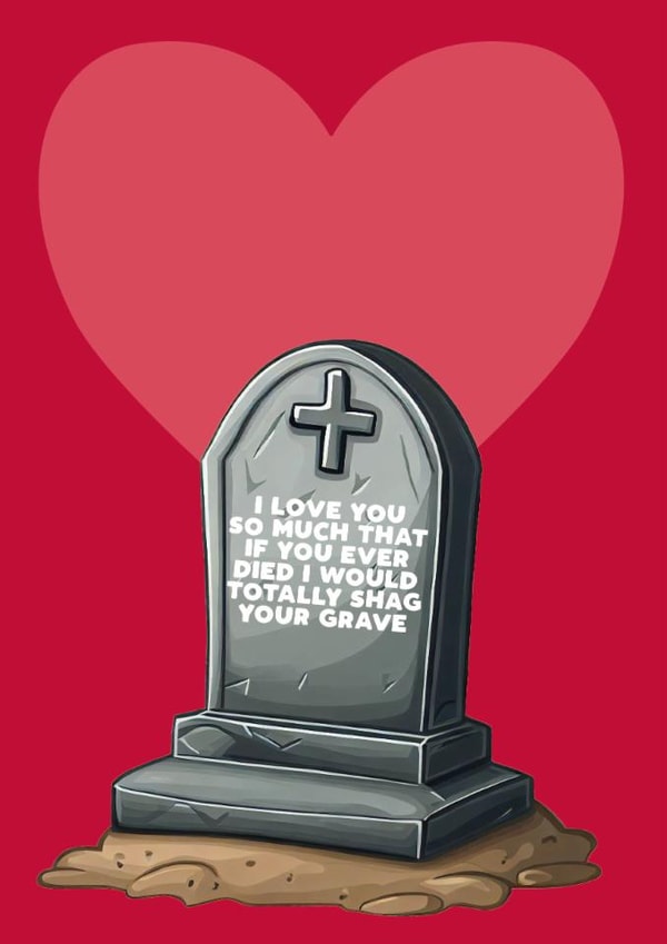 Rude Valentine's Day Card - Shag Your Grave created by Filthy Sentiments