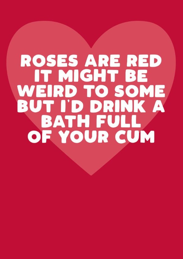 Rude Valentine's Day Card - For Him - Drink A Bath Of Cum created by Filthy Sentiments