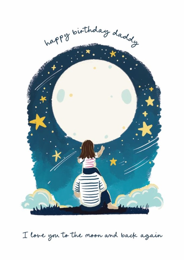 Cute Birthday Card - Daddy - Love You To The Moon And Back Again created by Lyndsay Moon