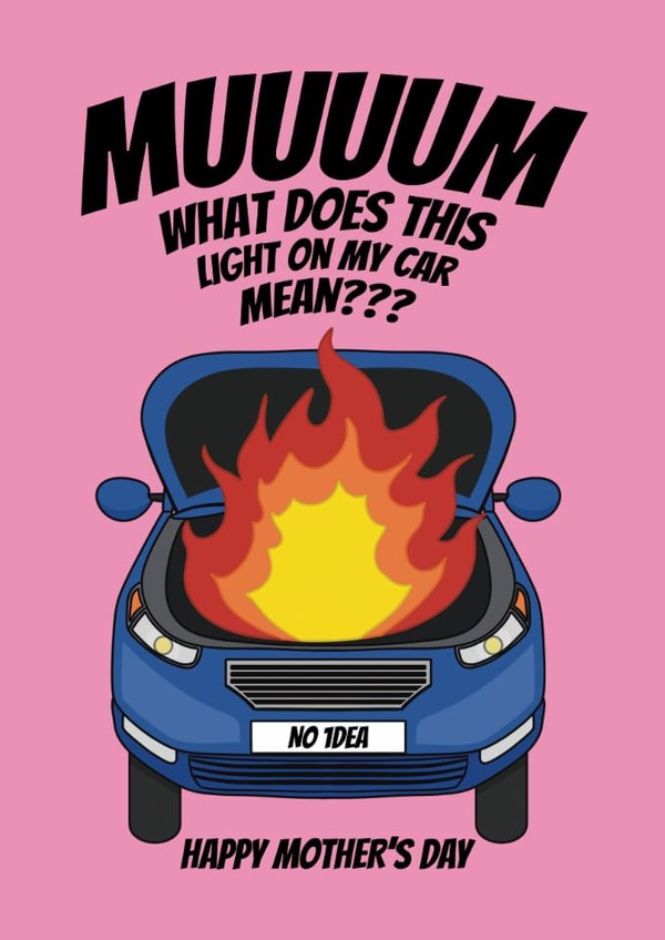 Funny Mother's Day Card - Car On Fire - What Does This Light On My Car Mean? created by @Cupsie's Creations