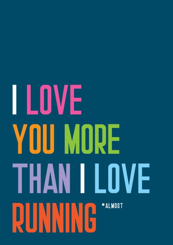 Fun Valentine's Day Card - I Love You More Than I Love Running - Almost created by Fierce Females Club