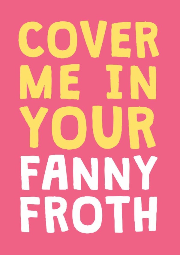 Rude Valentine's Day Card - Fanny Froth created by Cookie Design