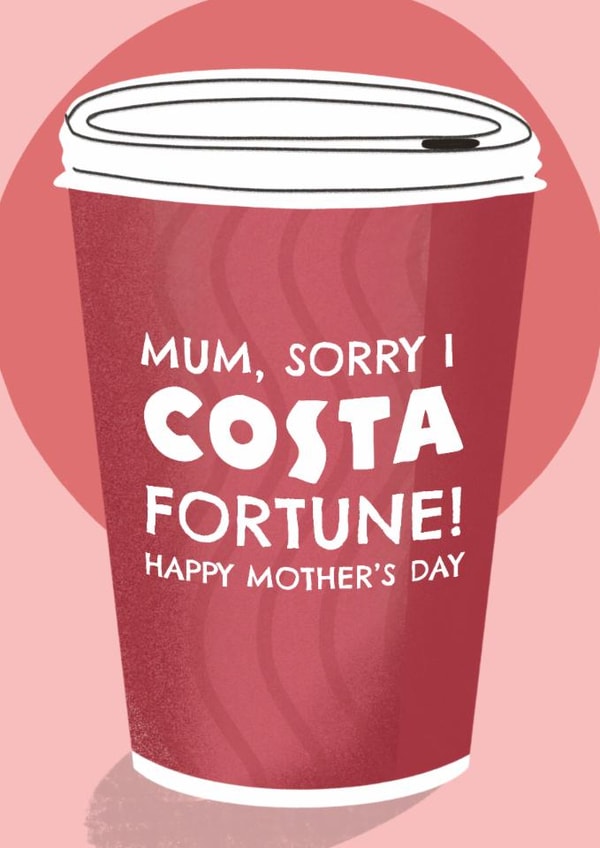 Funny Mother's Day Card - Costa Coffee - Costa Fortune! created by Aussie Studios