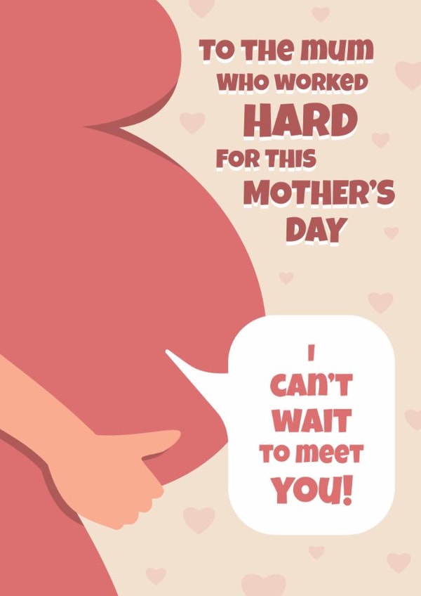 Cute Mother's Day Card - From The Bump - To The Mum Who Worked Hard For This created by Digital Waves