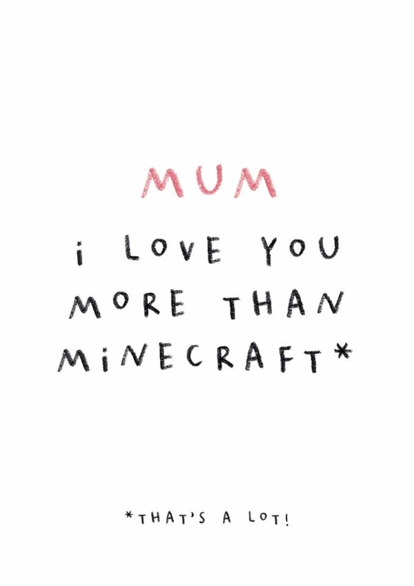 Fun Mother's Day Card - I Love You More Than Minecraft - That's A Lot! created by Paper & Wool