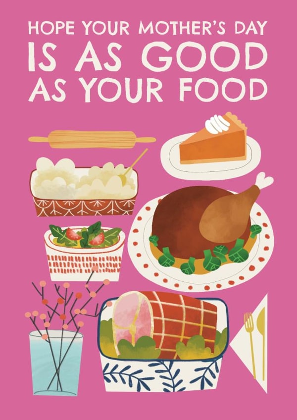 Cute Mother's Day Card - Cooking - Hope Your Mother's Day Is As Good As Your Food created by AbiGoLucky