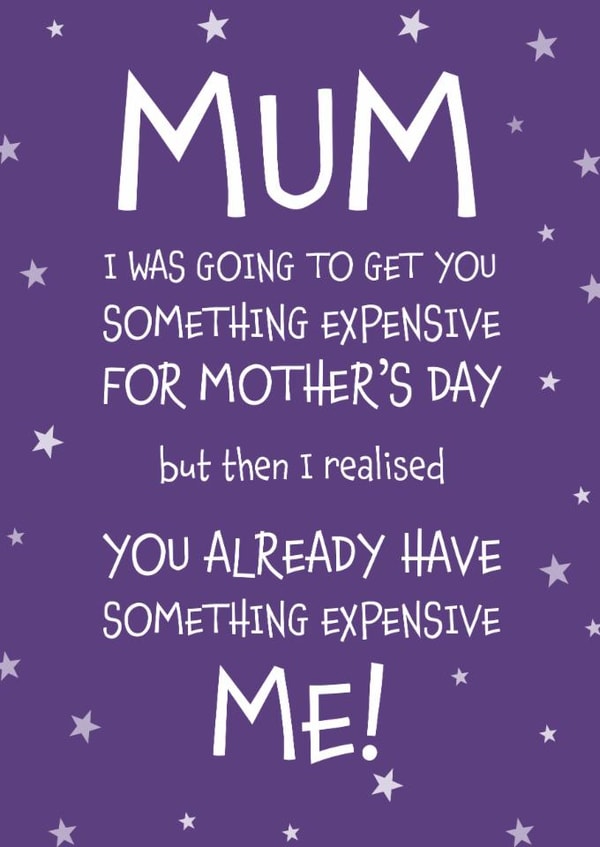 Funny Mother's Day Card - Something Expensive - Me! created by Designed by Woobrew