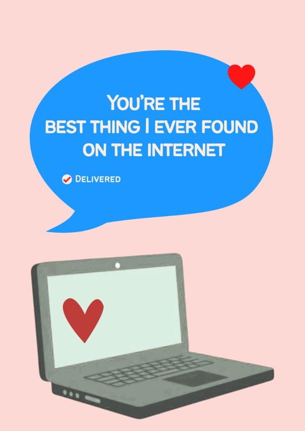 You’re the best thing I found on the internet created by Robyn Pugh