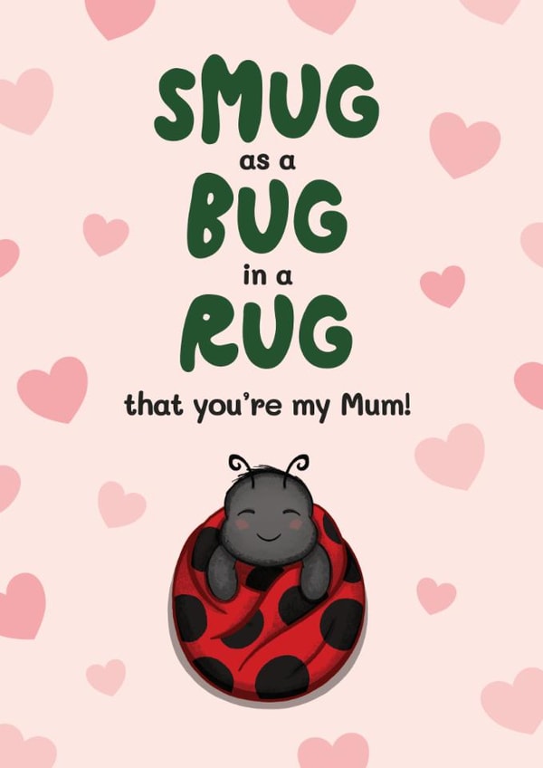 Cute Mothers Day Card - Smug As A Bug created by Bev O'Connor || @oconnordesign