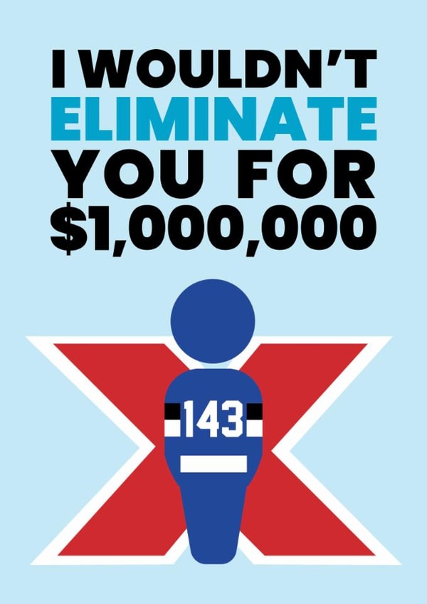 Funny Valentine's Day Card - Beast Games - Wouldn't Eliminate You created by Pottsy Prints