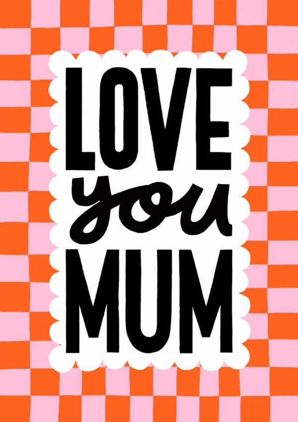 Modern Mother’s Day Card - Love You Mum - Check Pattern - Typography created by Nicola Watson