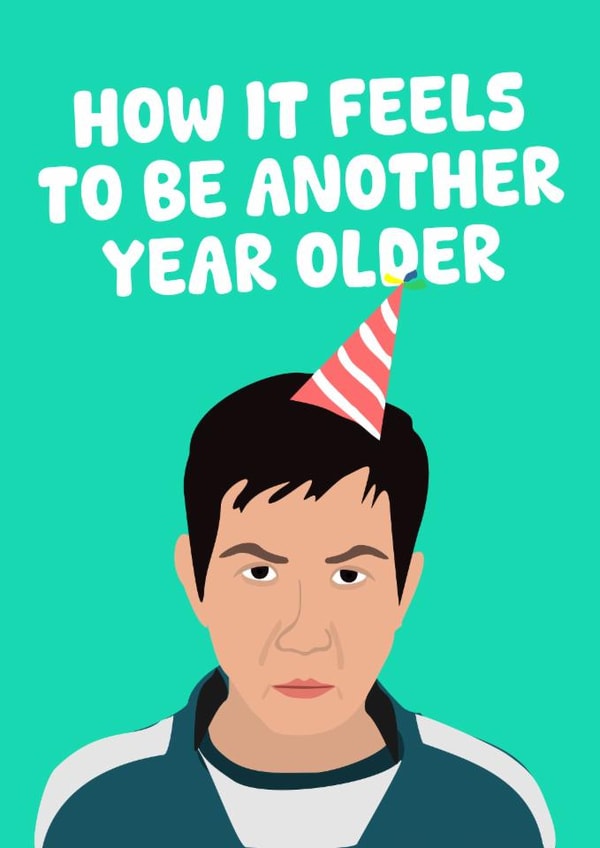 Funny Birthday Card - Squid Game - How It Feels To Be Another Year Older created by PopDogShop