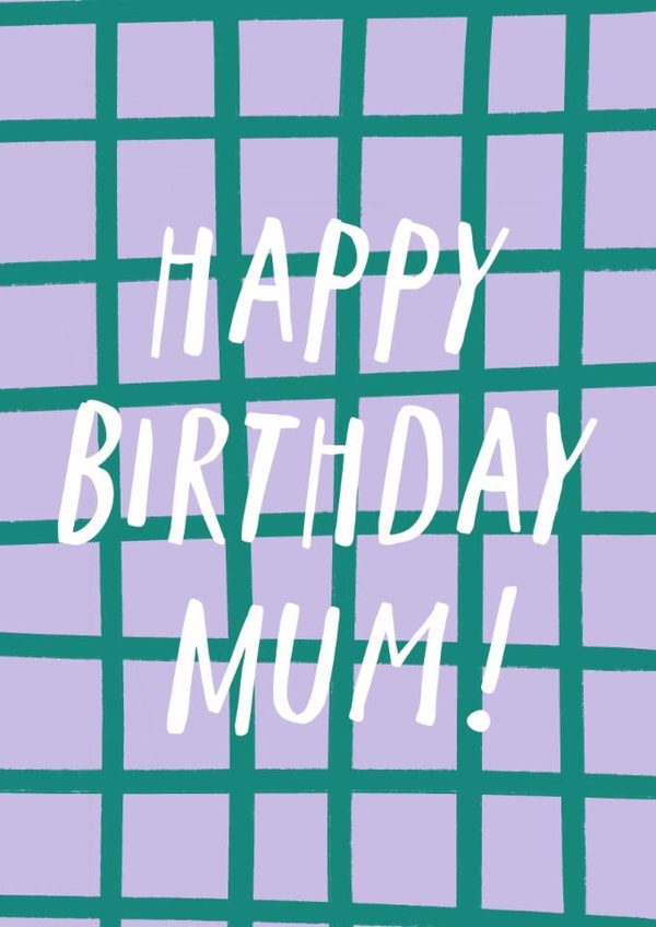 Classic Birthday Card - For Mum - Grid Pattern created by Zoe Spry