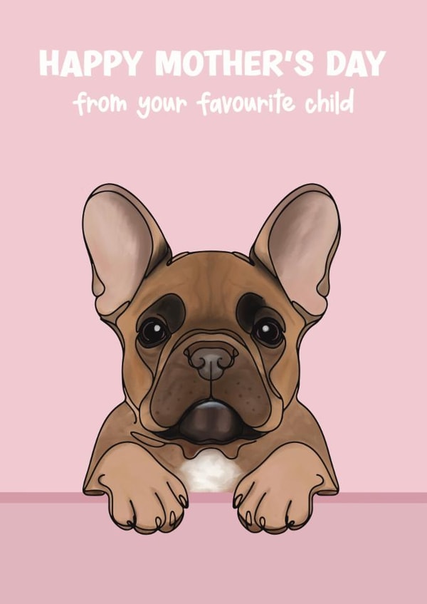 Cute Mother’s Day card - From The Dog - French Bulldog created by Choo Choo 
