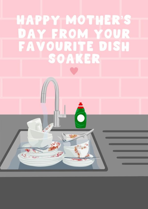 Funny Mother's Day Card - Your Favourite Dish Soaker - Dirty Dishes created by Pink Peach Cards