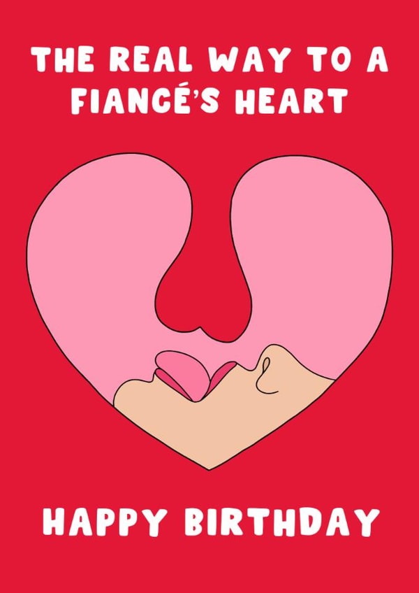 Cheeky Birthday Card - For Fiancé - The Real Way To A Fiancé's Heart created by Pink Peach Cards
