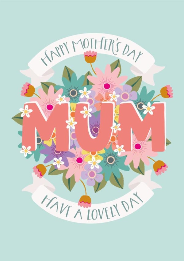 Pretty Mother's Day Card - Have A Lovely Day - Flowers created by The Pattern Press