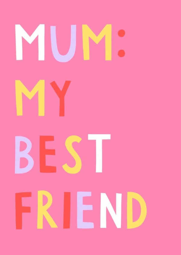 Classic Mother's Day Card - My Best Friend - Colourful Typography created by Zoe Spry