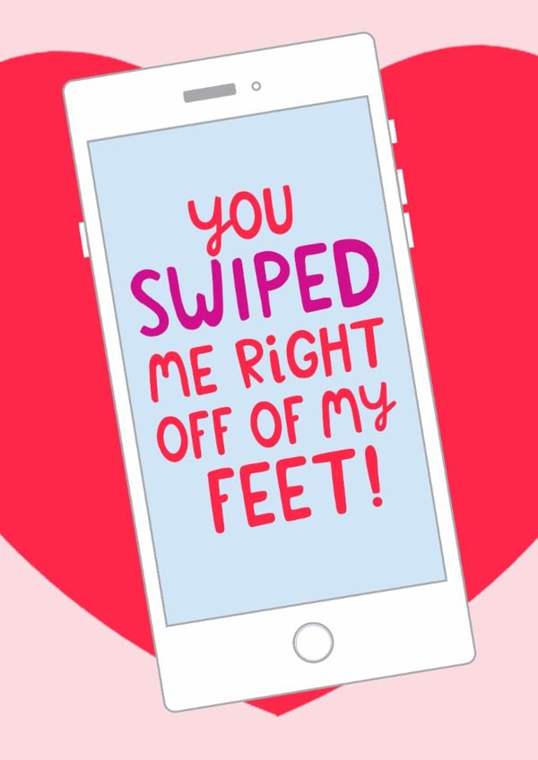 Fun Valentine's Day Card - Dating App - Swiped Me Right Off My Feet! created by The Cake Thief