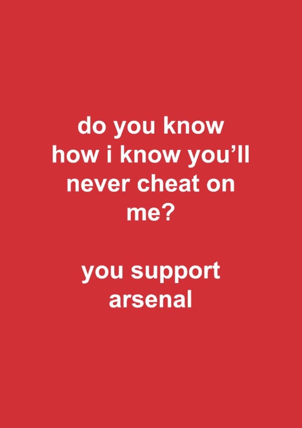 Funny Valentine's Day/Anniversary Card - Arsenal - Never Cheat On Me created by The Cake Thief