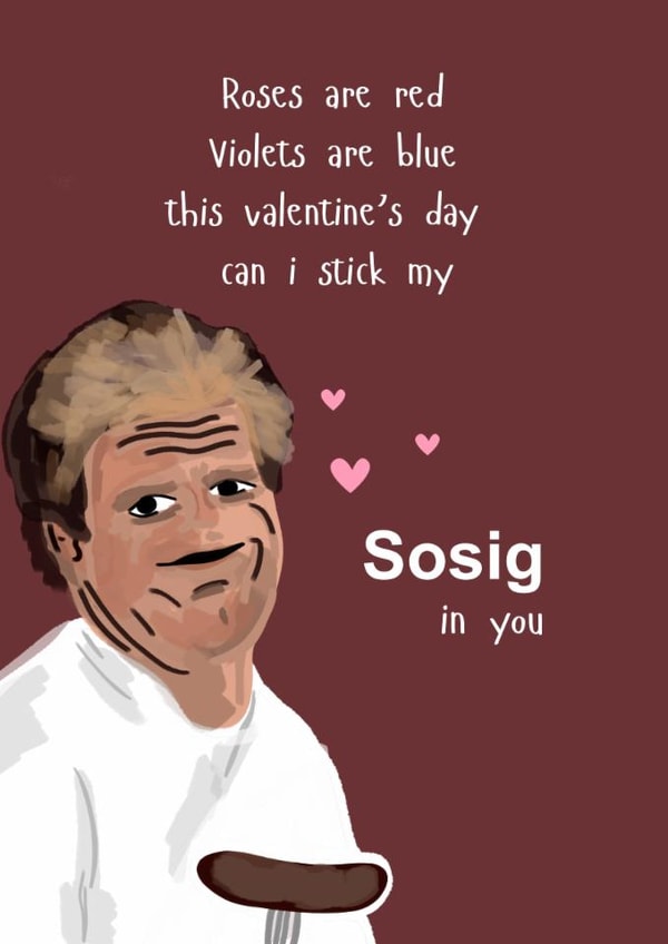 Funny Valentine's Day Card - Sosig Meme - Gordon Ramsay created by Original Fox Cards
