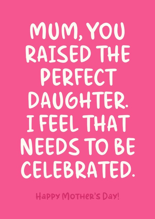 Funny Mother's Day Card - The Perfect Daughter - Celebrated created by Sundiva Designs