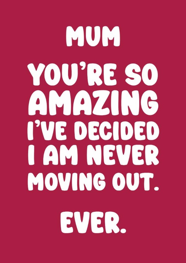 Funny Mother's Day Card - Never Moving Out created by Hey Bungalow Designs