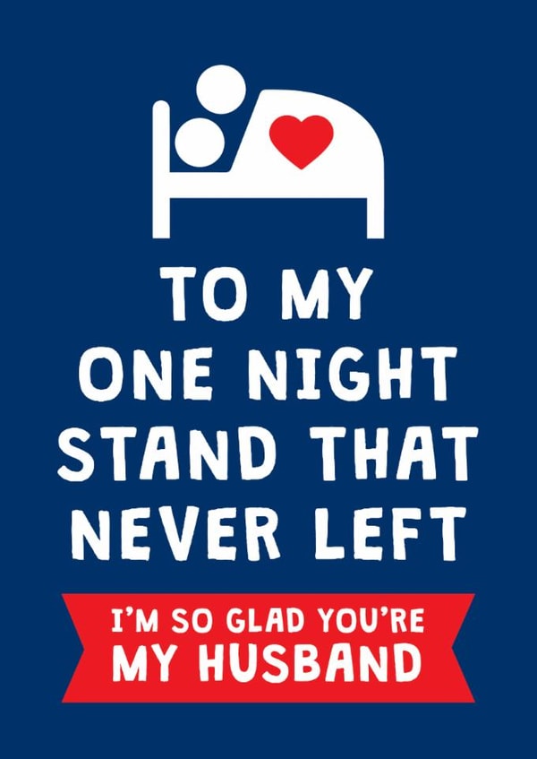 Funny Valentine's Day/Anniversary Card - For Husband - One Night Stand created by Cookie Design
