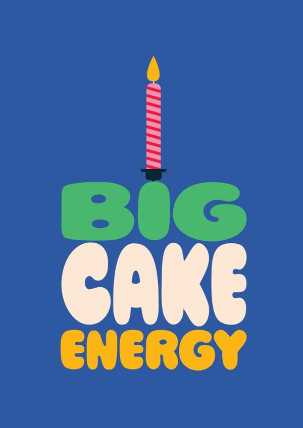 Big cake energy greeting card – Birthday card created by Stoats & Weasels