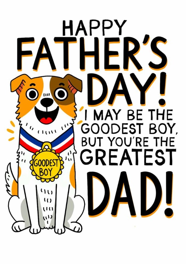 Cute Father's Day Card - From The Dog - Goodest Boy created by What She Said