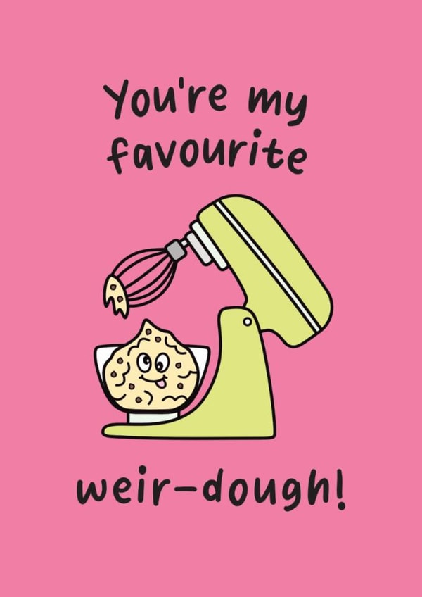 Cute Anniversary Card - Favourite Weir-Dough - Baking created by Sunshine Lane