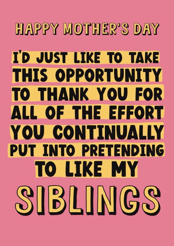 Funny Mother's Day Card - Sibling Rivalry - Thank You For All Of The Effort created by Giddy Kipper