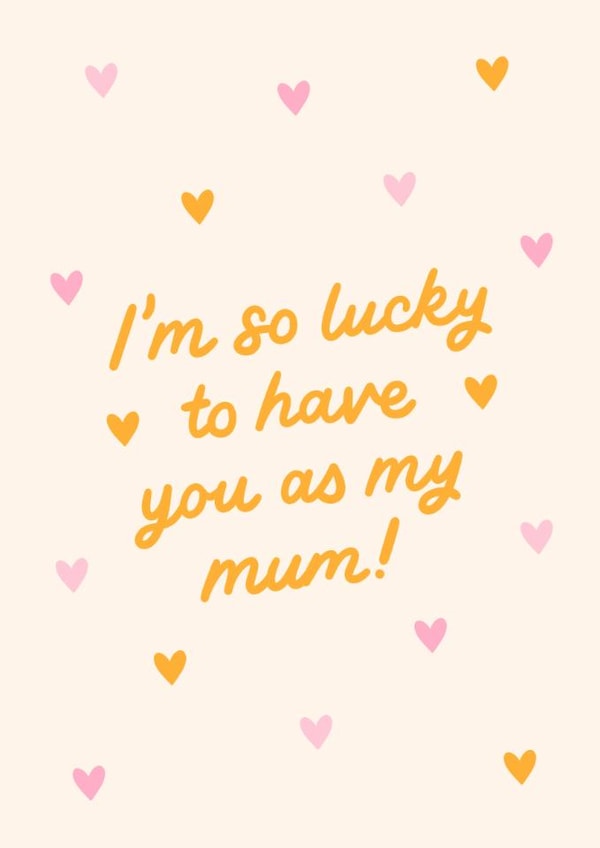 Cute Mother's Day Card - I'm So Lucky To Have You Mum - Hearts created by BW Illustrations