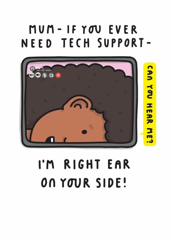 Funny Birthday/Mother's Day Card - Right Ear - Tech Support created by mungo and shoddy