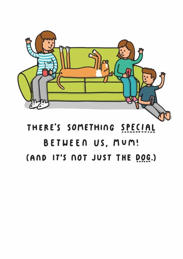 Funny Birthday/Mother's Day Card - Something Special - From The Dog created by mungo and shoddy