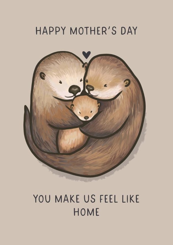 Cute Mother's Day Card - You Make Us Feel Like Home - Otters created by Sarah Harding