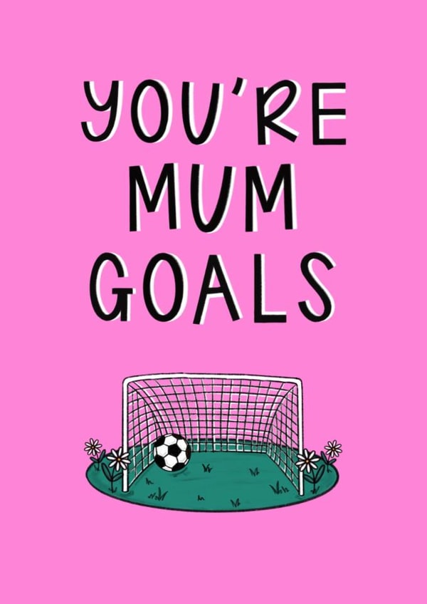 Fun Mother's Day Card - You're Mum Goals - Football created by Muses & May