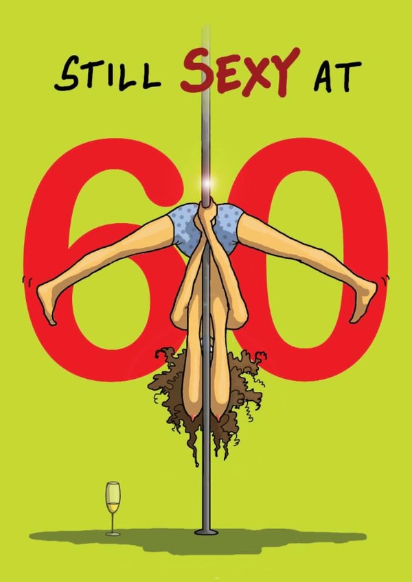 Funny Birthday Card - Sexy At 60 - Pole Dancing created by Bryony Jackson Walters