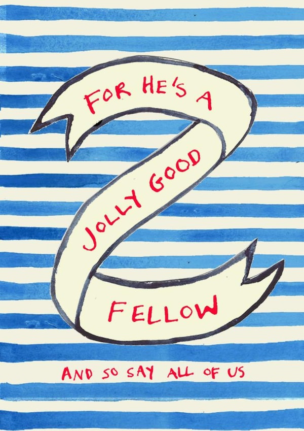 Classic Birthday Card - For Him - For He's A Jolly Good Fellow created by Poet and Painter