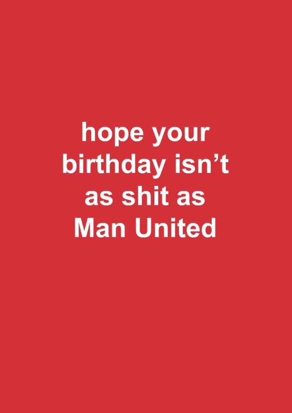 Fun Birthday Card - Manchester United - Hope Your Birthday Isn't As Shit created by The Cake Thief